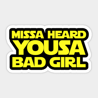 Missa Heard Yousa Bad Girl Jar Jar Sticker